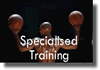 Specialised Training